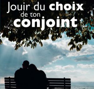 Jouir du choix de ton conjoint | Avant goût de paradis