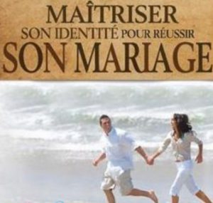 Maitriser son identité pour réussir son mariage
